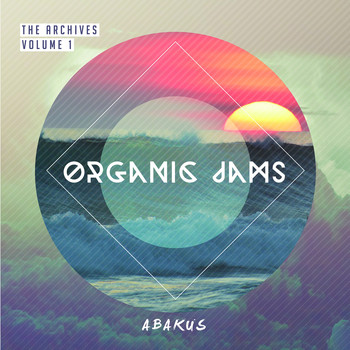 Abakus - The Archives, Vol. 1: Organic Jams