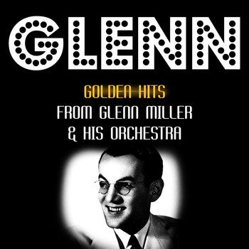 Glenn Miller & His Orchestra - Golden Hits