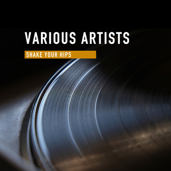 Various Artists - Shake Your Hips