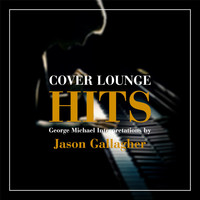 Jason Gallagher - Cover Lounge Hits - George Michael Interpretations by Jason Gallagher