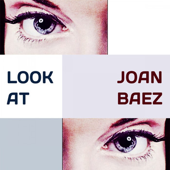 Joan Baez - Look at