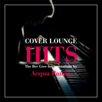 Acqua Panna - Cover Lounge Hits - The Bee Gees Interpretations by Acqua Panna