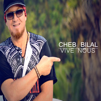 Cheb Bilal - Vive nous