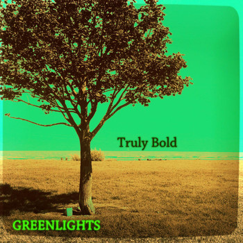 Greenlights - Truly Bold