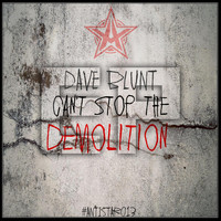 Dave Blunt - Can't Stop the Demolition