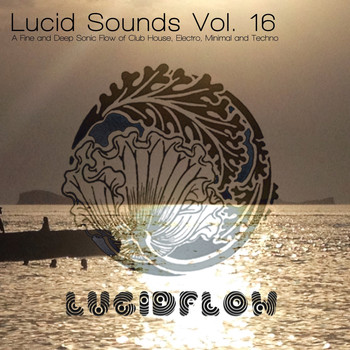 Nadja Lind - Lucid Sounds, Vol. 16 - A Fine and Deep Sonic Flow of Club House, Electro, Minimal and Techno