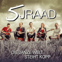 5 Jraad - Die janze Welt steiht Kopp