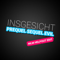 Insgesicht - Prequel Sequel Evil (Mlm Helpout Edit)