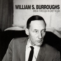 William S. Burroughs - Break Through In Grey Room