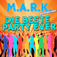 M.A.R.K. aka Powerziach - Die beste Party ever
