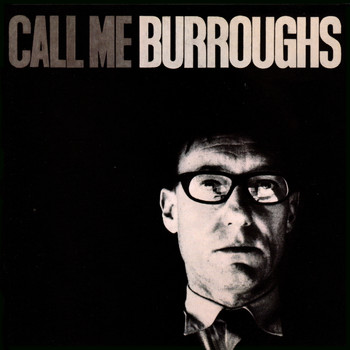 William S. Burroughs / - Call Me Burroughs