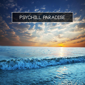 Various Artists - Psychill Paradise