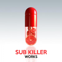 Sub Killer - Sub Killer Works