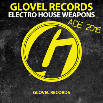 Various Artists - Glovel Records ADE 2015 | Electro House Weapons (Explicit)