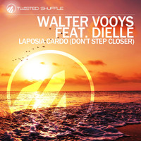 Walter Vooys - Laposia Cardo (Don't Step Closer)