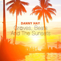 Danny Hay - Grooves, Beats and the Sunsets
