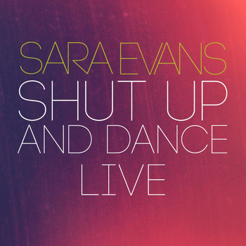 Sara Evans - Shut up and Dance (Live)