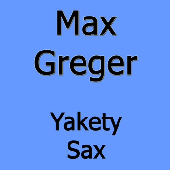 Max Greger - Yakety Sax