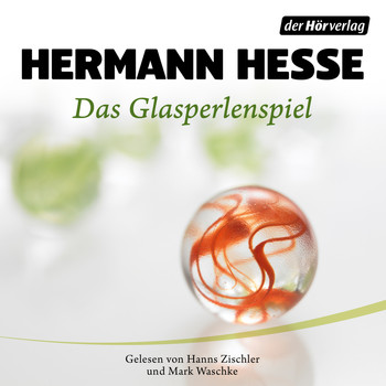 Hermann Hesse - Das Glasperlenspiel (Ungekürzt)