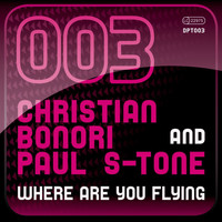 Christian Bonori & Paul S-Tone - Where Are You Flying