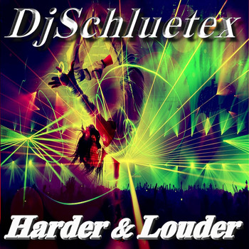 DjSchluetex - Harder &Amp; Louder