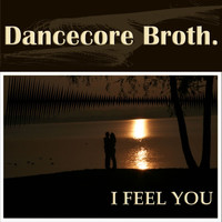 Dancecore Broth. - I Feel You