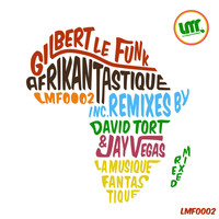 Gilbert Le Funk - Afrikantastique Remixed