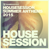 Tune Brothers - Housesession Summer Anthems 2015 (Compiled By Tune Brothers)