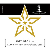 Morlack - Slave to the Go-Go / Chillin'