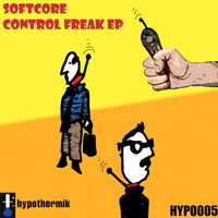 Softcore - Control Freak EP