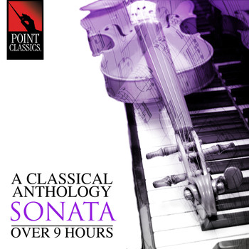 Various Artists - A Classical Anthology: Sonata (Over 9 Hours)