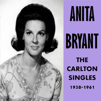 Anita Bryant - The Carlton Singles 1958-1961