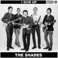 The Shades - I Give Up