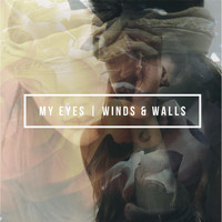 Winds & Walls - My Eyes