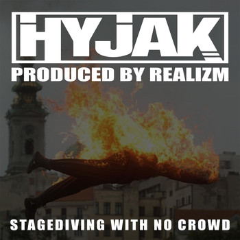 Hyjak - Stage Diving With No Crowd