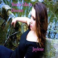 Jaylene - You're Like a Disease
