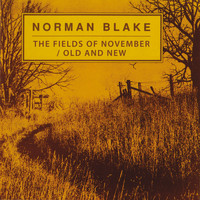 Norman Blake - The Fields Of November / Old And New