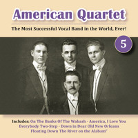 American Quartet - The Most Successful Vocal Band in the World, Ever! Vol. 5