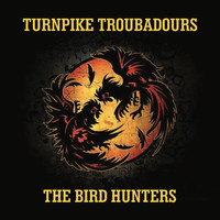 Turnpike Troubadours - The Bird Hunters