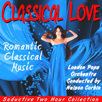 The London Pops Orchestra - Classical Love:  Romantic Classical Music