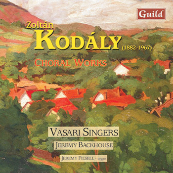 Vasari Singers - Kodály: Choral Works