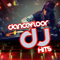 Dance Chart|Dance Party DJ|Dancefloor Hits 2015 - Dancefloor DJ Hits