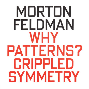 Eberhard Blum - Morton Feldman: Why Patterns? / Crippled Symmetry