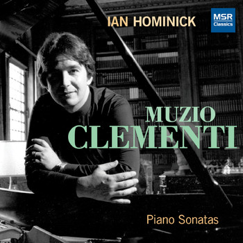 Ian Hominick - Muzio Clementi: Piano Sonatas