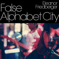 Eleanor Friedberger - False Alphabet City