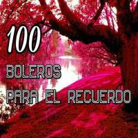 Varios Artistas - 100 Boleros para el Recuerdo