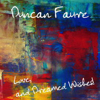 Duncan Faure - Love and Dreamed Wishes