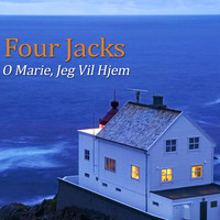 Four Jacks - O Marie, Jeg Vil Hjem