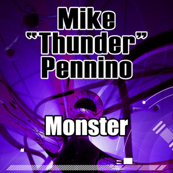 Mike “Thunder” Pennino - Monster