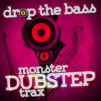 Dub Step|Dubstep Electro - Drop the Bass: Monster Dubstep Trax